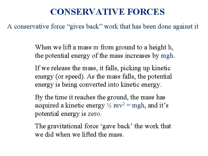 CONSERVATIVE FORCES A conservative force “gives back” work that has been done against it