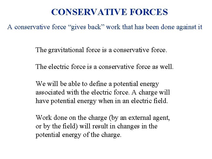 CONSERVATIVE FORCES A conservative force “gives back” work that has been done against it
