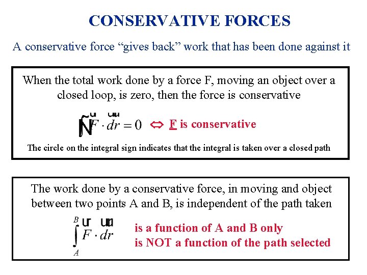 CONSERVATIVE FORCES A conservative force “gives back” work that has been done against it