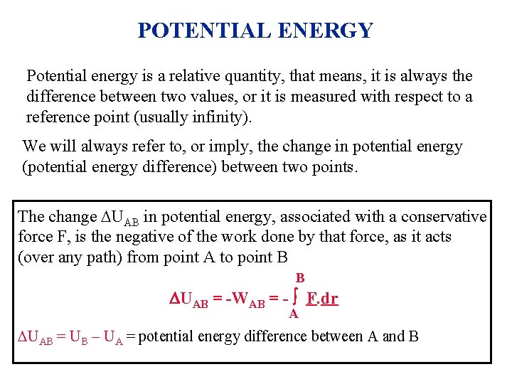 POTENTIAL ENERGY Potential energy is a relative quantity, that means, it is always the