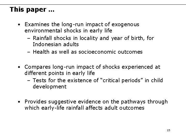 This paper … • Examines the long-run impact of exogenous environmental shocks in early This paper … • Examines the long-run impact of exogenous environmental shocks in early