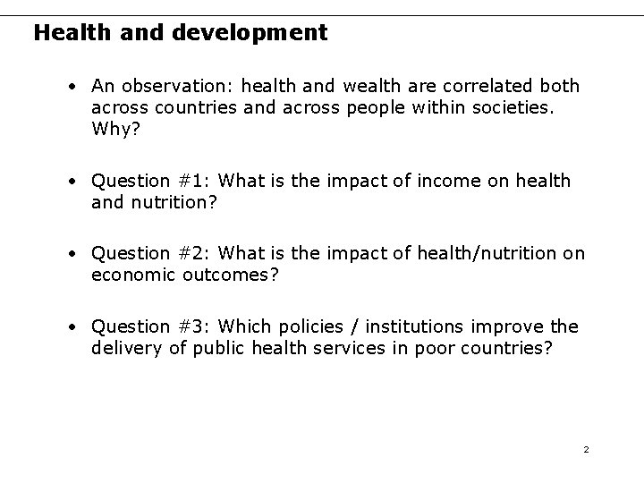 Health and development • An observation: health and wealth are correlated both across countries Health and development • An observation: health and wealth are correlated both across countries