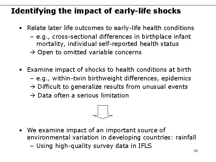Identifying the impact of early-life shocks • Relater life outcomes to early-life health conditions Identifying the impact of early-life shocks • Relater life outcomes to early-life health conditions