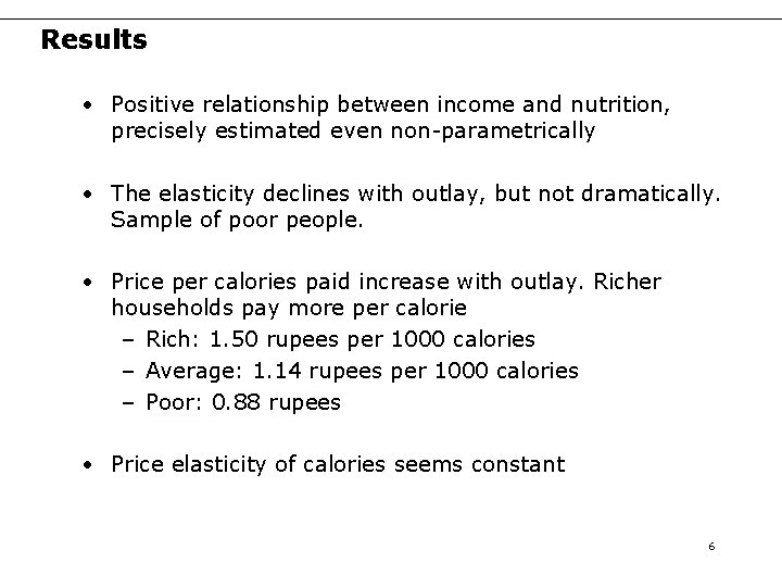Results • Positive relationship between income and nutrition, precisely estimated even non-parametrically • The Results • Positive relationship between income and nutrition, precisely estimated even non-parametrically • The