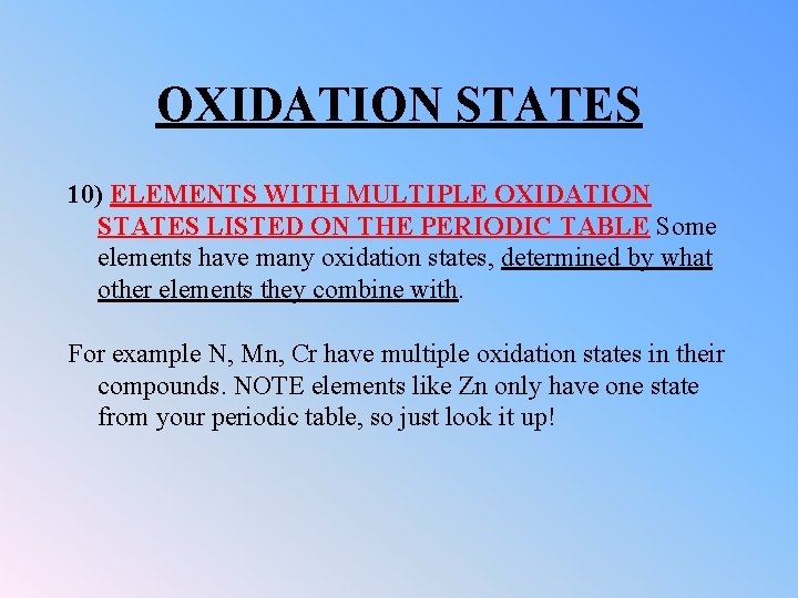 OXIDATION STATES 10) ELEMENTS WITH MULTIPLE OXIDATION STATES LISTED ON THE PERIODIC TABLE Some
