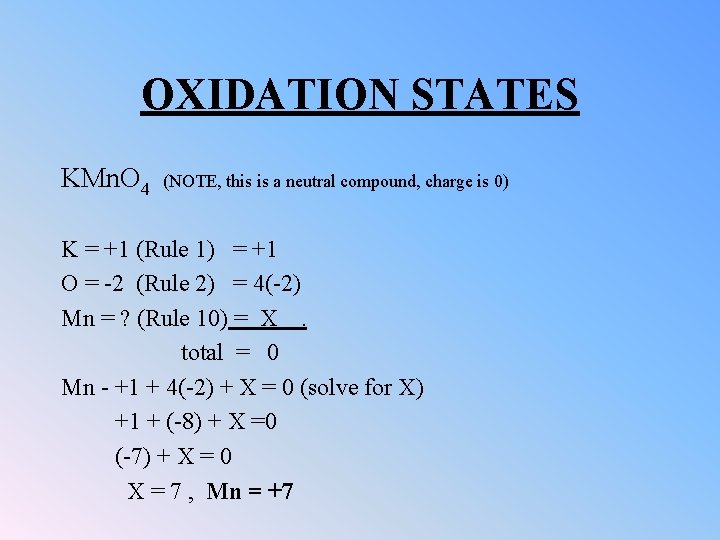 OXIDATION STATES KMn. O 4 (NOTE, this is a neutral compound, charge is 0)