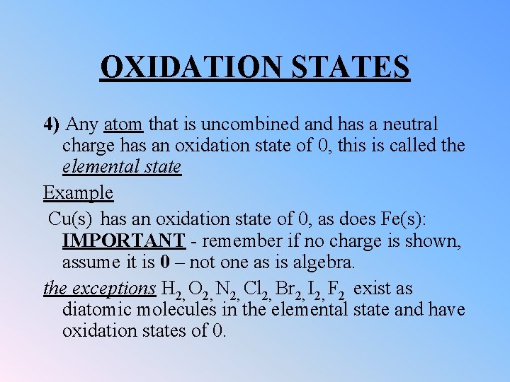 OXIDATION STATES 4) Any atom that is uncombined and has a neutral charge has
