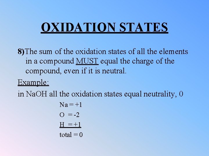 OXIDATION STATES 8)The sum of the oxidation states of all the elements in a