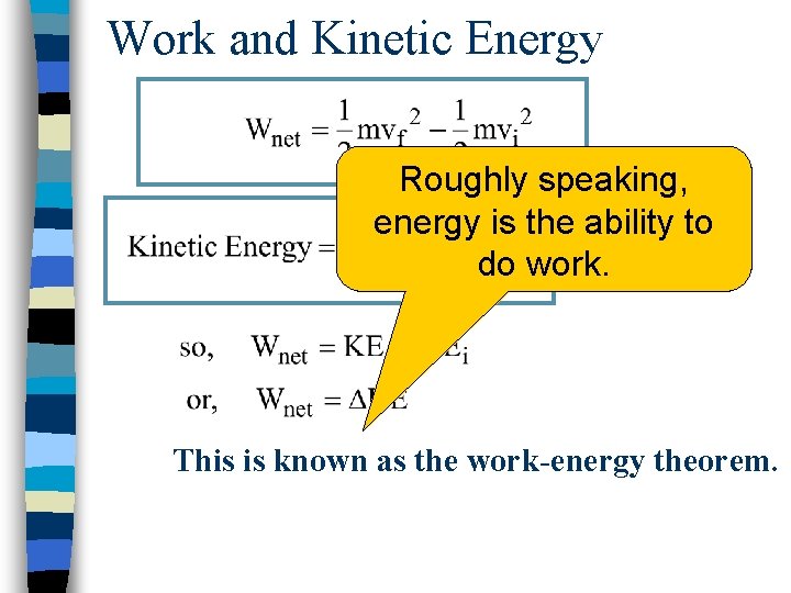 Work and Kinetic Energy Roughly speaking, energy is the ability to do work. This