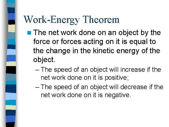 Work-Energy Theorem n The net work done on an object by the force or