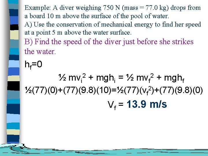 Example: A diver weighing 750 N (mass = 77. 0 kg) drops from a