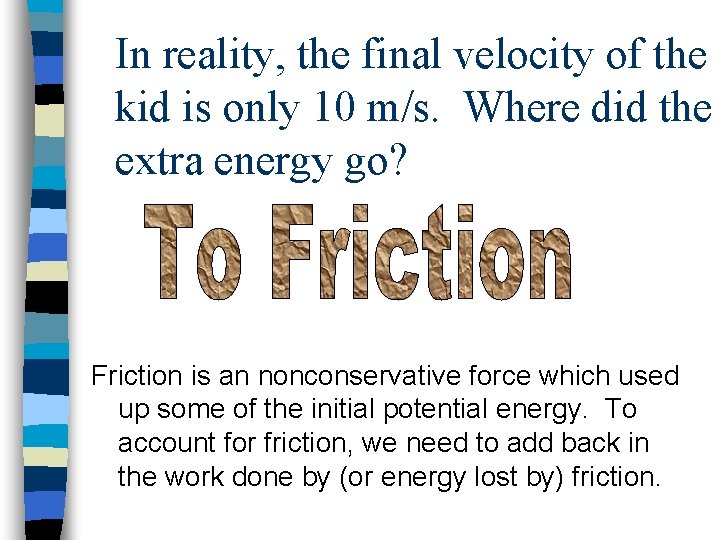 In reality, the final velocity of the kid is only 10 m/s. Where did