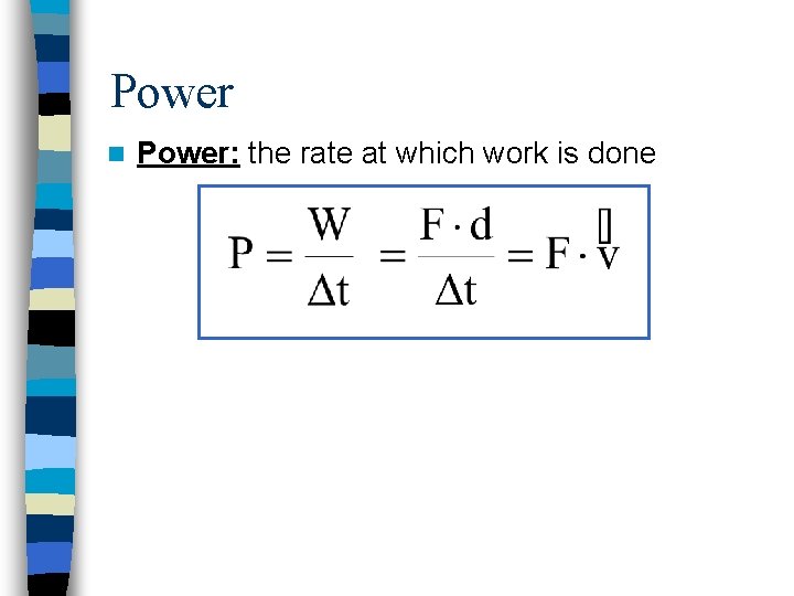 Power n Power: the rate at which work is done 