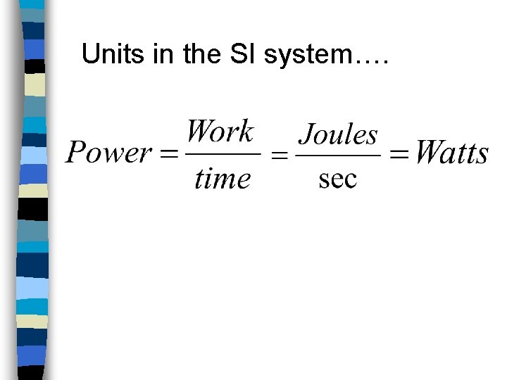 Units in the SI system…. 