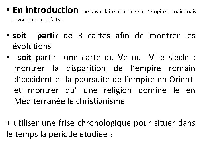  • En introduction: ne pas refaire un cours sur l’empire romain mais revoir