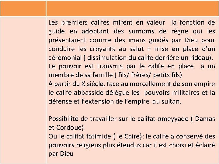  Les premiers califes mirent en valeur la fonction de guide en adoptant des