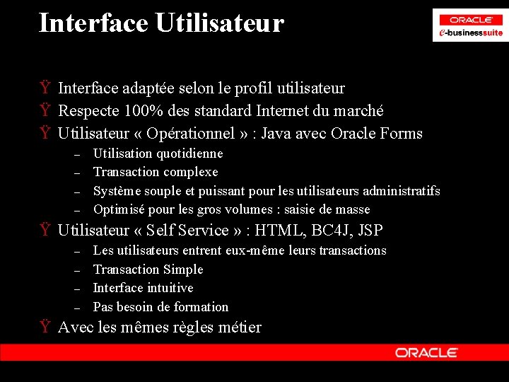 Interface Utilisateur Ÿ Interface adaptée selon le profil utilisateur Ÿ Respecte 100% des standard