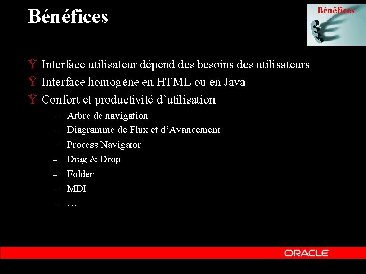 Bénéfices Ÿ Interface utilisateur dépend des besoins des utilisateurs Ÿ Interface homogène en HTML