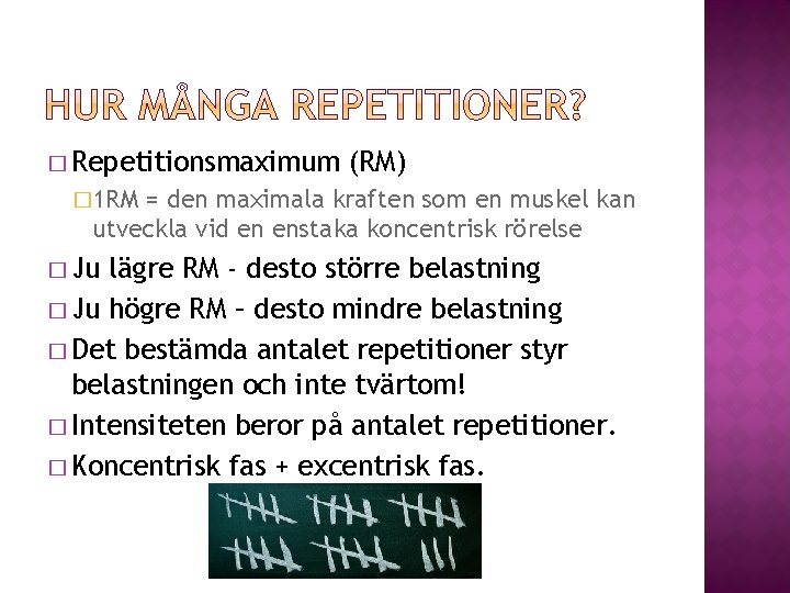 � Repetitionsmaximum (RM) � 1 RM = den maximala kraften som en muskel kan � Repetitionsmaximum (RM) � 1 RM = den maximala kraften som en muskel kan