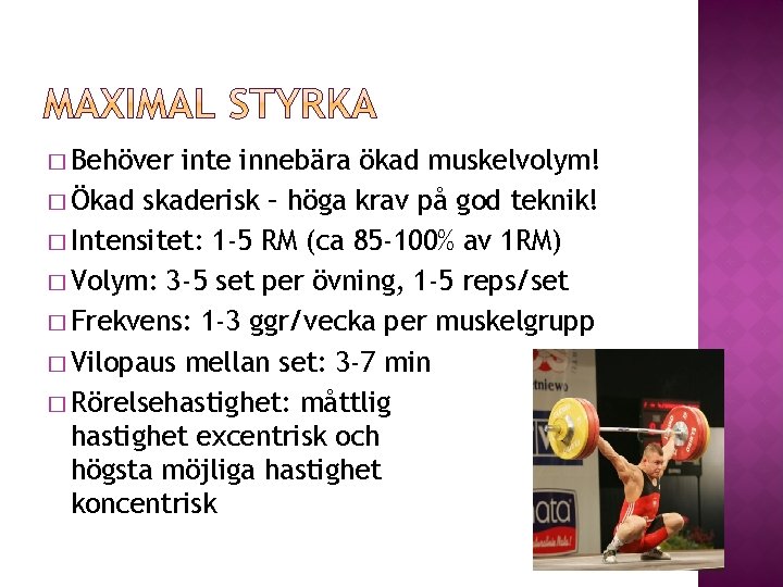 � Behöver inte innebära ökad muskelvolym! � Ökad skaderisk – höga krav på god � Behöver inte innebära ökad muskelvolym! � Ökad skaderisk – höga krav på god