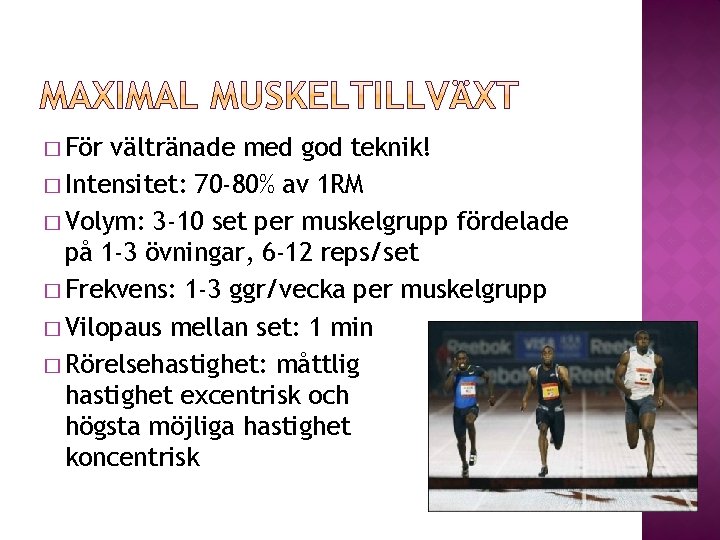 � För vältränade med god teknik! � Intensitet: 70 -80% av 1 RM � � För vältränade med god teknik! � Intensitet: 70 -80% av 1 RM �