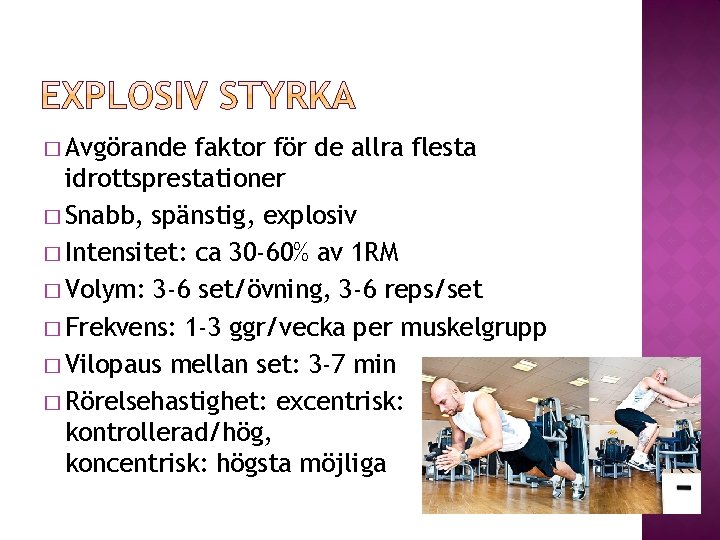 � Avgörande faktor för de allra flesta idrottsprestationer � Snabb, spänstig, explosiv � Intensitet: � Avgörande faktor för de allra flesta idrottsprestationer � Snabb, spänstig, explosiv � Intensitet: