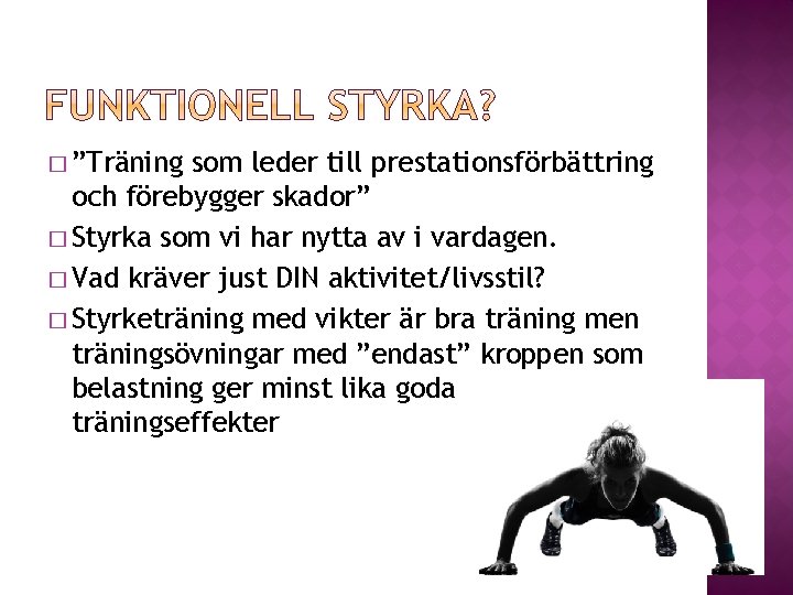 � ”Träning som leder till prestationsförbättring och förebygger skador” � Styrka som vi har � ”Träning som leder till prestationsförbättring och förebygger skador” � Styrka som vi har
