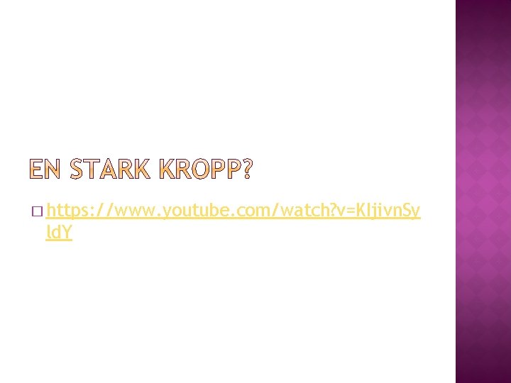 � https: //www. youtube. com/watch? v=KIjivn. Sy ld. Y � https: //www. youtube. com/watch? v=KIjivn. Sy ld. Y