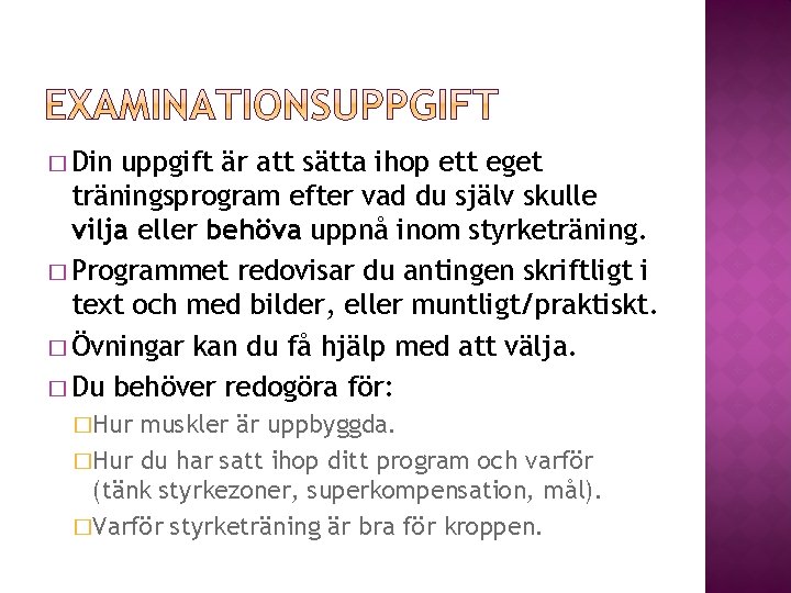 � Din uppgift är att sätta ihop ett eget träningsprogram efter vad du själv � Din uppgift är att sätta ihop ett eget träningsprogram efter vad du själv