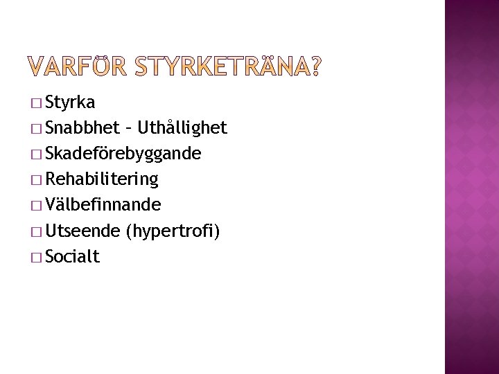 � Styrka � Snabbhet – Uthållighet � Skadeförebyggande � Rehabilitering � Välbefinnande � Utseende � Styrka � Snabbhet – Uthållighet � Skadeförebyggande � Rehabilitering � Välbefinnande � Utseende