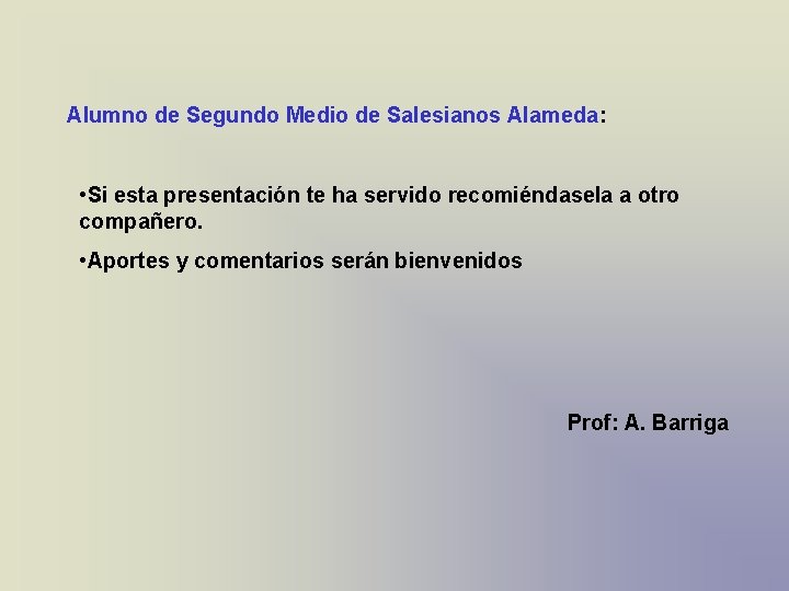 Alumno de Segundo Medio de Salesianos Alameda: • Si esta presentación te ha servido Alumno de Segundo Medio de Salesianos Alameda: • Si esta presentación te ha servido