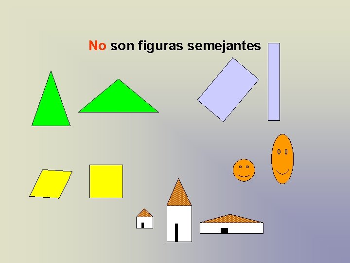 No son figuras semejantes No son figuras semejantes