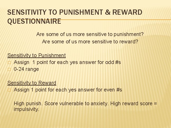 SENSITIVITY TO PUNISHMENT & REWARD QUESTIONNAIRE Are some of us more sensitive to punishment?