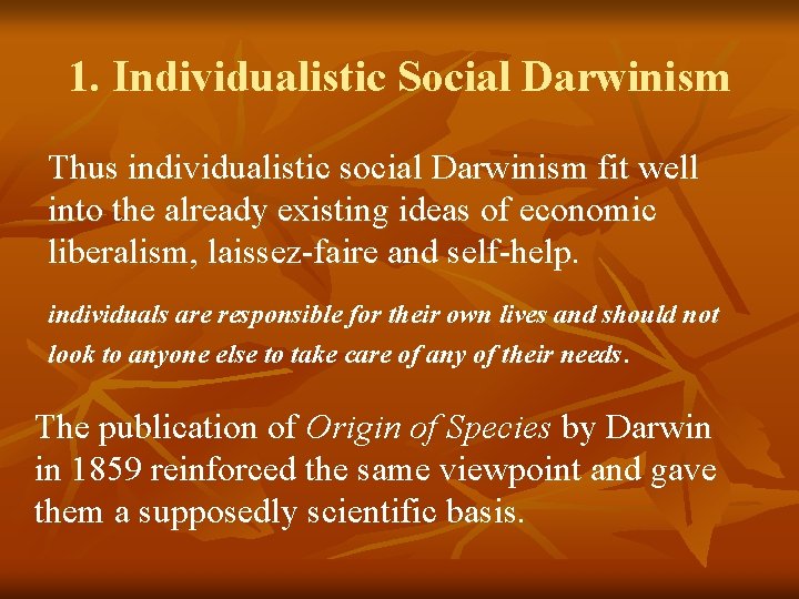 1. Individualistic Social Darwinism Thus individualistic social Darwinism fit well into the already existing