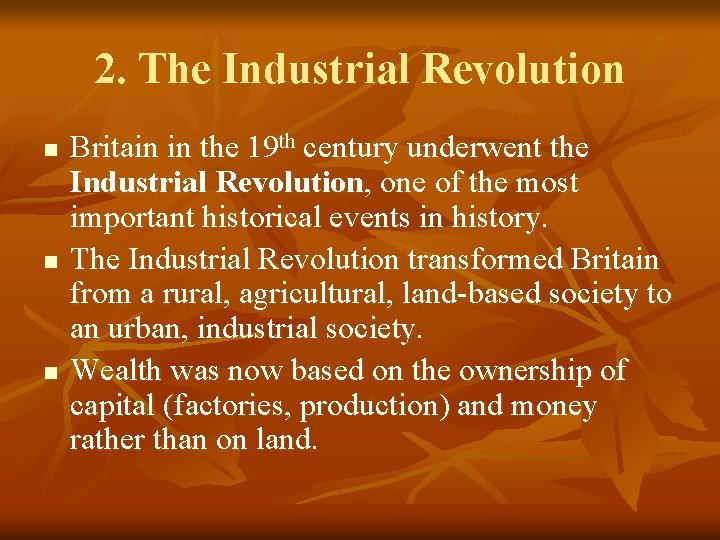 2. The Industrial Revolution n Britain in the 19 th century underwent the Industrial