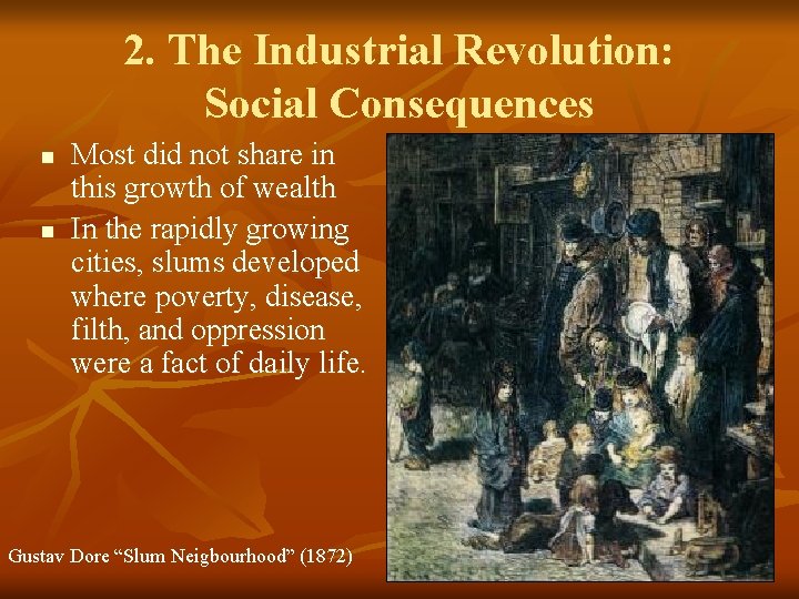 2. The Industrial Revolution: Social Consequences n n Most did not share in this