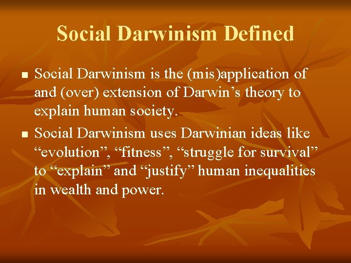 Social Darwinism Defined n n Social Darwinism is the (mis)application of and (over) extension