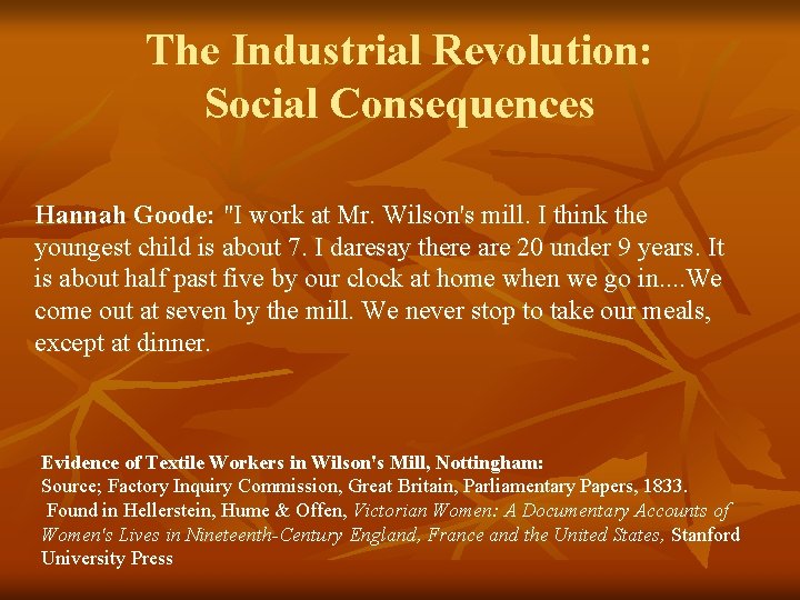 The Industrial Revolution: Social Consequences Hannah Goode: "I work at Mr. Wilson's mill. I