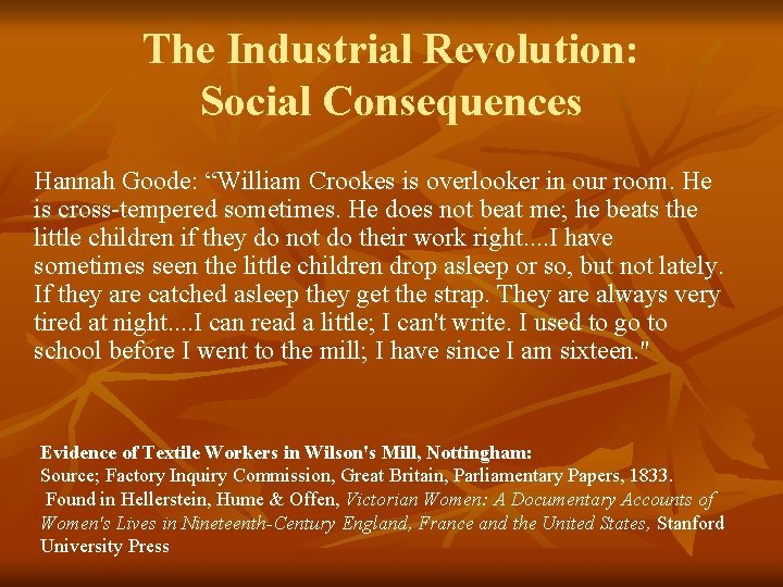 The Industrial Revolution: Social Consequences Hannah Goode: “William Crookes is overlooker in our room.