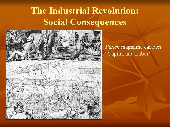 The Industrial Revolution: Social Consequences Punch magazine cartoon “Capital and Labor” 
