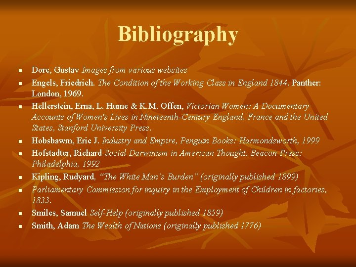 Bibliography n n n n n Dore, Gustav Images from various websites Engels, Friedrich.