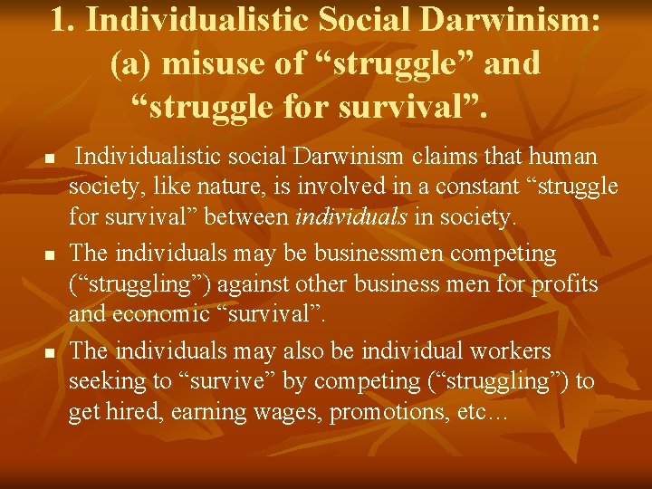 1. Individualistic Social Darwinism: (a) misuse of “struggle” and “struggle for survival”. n n