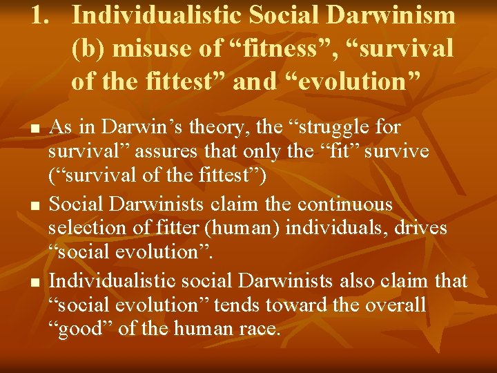 1. Individualistic Social Darwinism (b) misuse of “fitness”, “survival of the fittest” and “evolution”