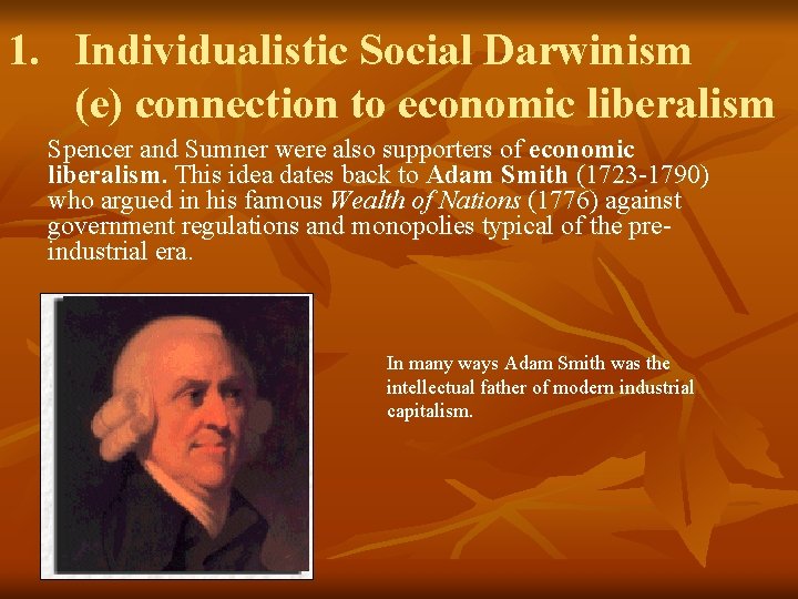 1. Individualistic Social Darwinism (e) connection to economic liberalism Spencer and Sumner were also