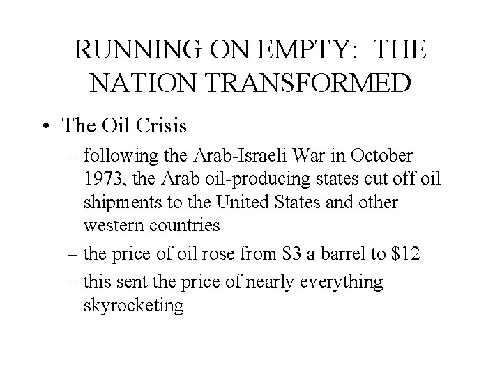 RUNNING ON EMPTY: THE NATION TRANSFORMED • The Oil Crisis – following the Arab-Israeli