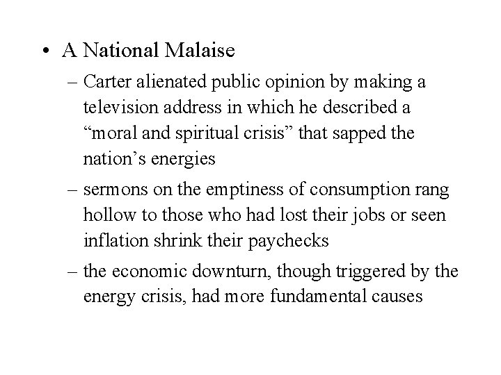  • A National Malaise – Carter alienated public opinion by making a television