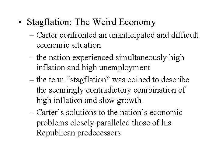  • Stagflation: The Weird Economy – Carter confronted an unanticipated and difficult economic