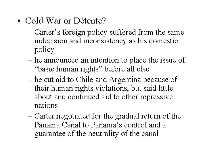  • Cold War or Détente? – Carter’s foreign policy suffered from the same