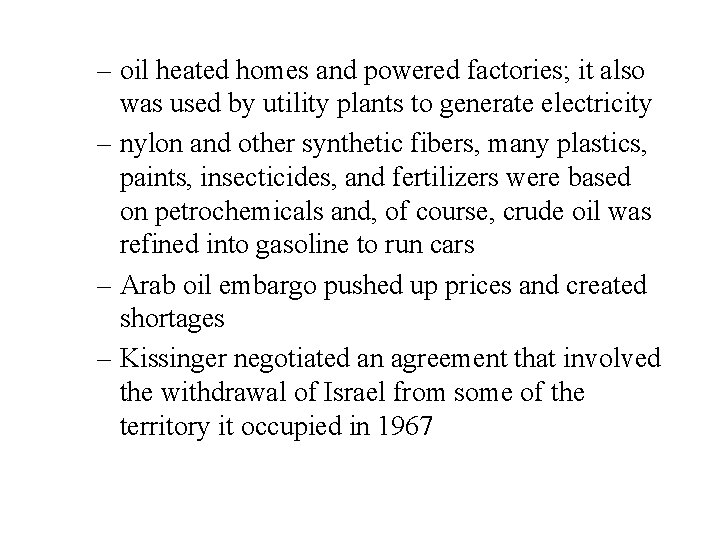– oil heated homes and powered factories; it also was used by utility plants