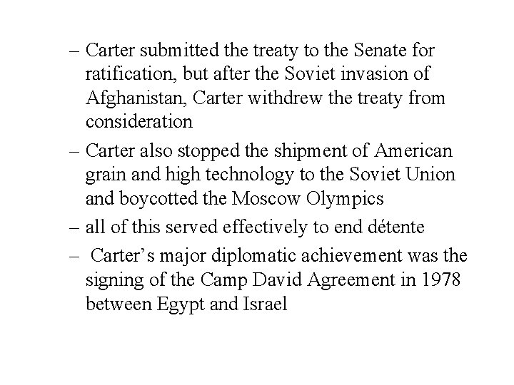 – Carter submitted the treaty to the Senate for ratification, but after the Soviet